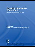 Scientific research in World War II : what scientists did in the war