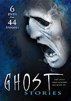 Ghost stories : the stuff that screams are made of ...