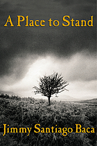 A place to stand : the making of a poet by Jimmy Santiago Baca