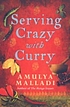 Serving crazy with curry por Amulya Malladi