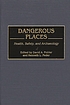 Dangerous places : health, safety, and archaeology