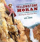 Yellowstone Moran : painting the American West