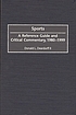 Sports : a reference guide and critical commentary,... por Donald L Deardorff