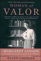 Woman of valor : Margaret Sanger and the birth control movement in America