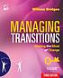 Managing transitions : making the most of change Auteur: William Bridges