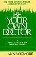 Be your own doctor : let living food be your medicine