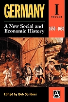 Germany : a new social and economic history. Vol. 1, 1450-1630