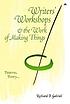 Writers' workshops & the work of making things... by Richard P Gabriel