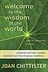 Welcome to the wisdom of the world and its meaning for you