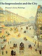 The impressionist and the city : Pissarro's series paintings