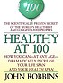 Healthy at 100 : the scientifically proven secrets... 著者：  John Robbins 