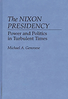 The Nixon presidency : power and politics in turbulent times
