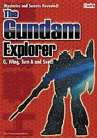 The Gundam explorer : Wing, First, G, Seed and more!.