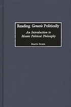 Reading Genesis politically : an introduction to Mosaic political philosophy