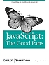 JavaScript : the good parts von Douglas Crockford