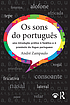 Os Sons Do Português : Uma Introdução Prática... by André Zampaulo