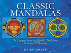 Classic Mandalas : 74 designed from the worl's trasitions to color and meditate