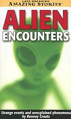 Alien encounters : strange events and unexplained phenomena