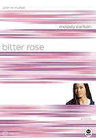 Bitter rose : color me crushed by Melody Carlson