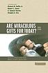 Are miraculous gifts for today? : four views