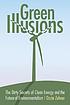 Green illusions : the dirty secrets of clean energy... by  Ozzie Zehner 