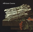 The still lifes of Adriaen Coorte (active c.1683-1707) : with oeuvre catalogue