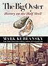 The big oyster : history on the half shell by  Mark Kurlansky 