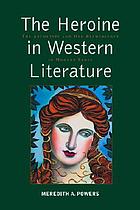 The heroine in western literature : the archetype and her reemergence in modern prose