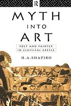 Myth into art : poet and painter in classical Greece