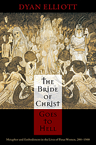 The bride of Christ goes to hell : metaphor and embodiment in the lives of pious women, 200-1500
