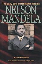 Nelson Mandela : the early life of Rolihlahla Madiba