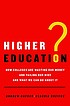 Higher education? : how colleges are wasting our money and failing our kids--and what we can do about it