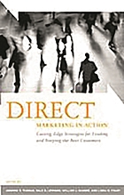 Direct marketing in action : cutting-edge strategies for finding and keeping the best customers