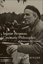 Ingmar Bergman, cinematic philosopher : reflections on his creativity