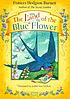 The Land of the Blue Flower von Frances Hodgson Burnett