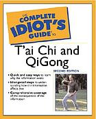 The complete idiot's guide to t'ai chi and qigong