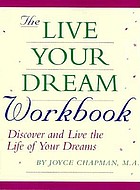 The live your dream workbook : discover and live the life of your dreams