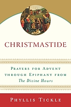 Christmastide : prayers for Advent through Epiphany from The divine hours