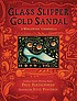Glass slipper, gold sandal : a worldwide Cinderella 著者：  Paul Fleischman 