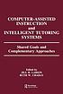 Computer-assisted instruction and intelligent tutoring systems : shared issues and complementary approaches