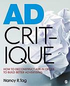 Ad critique : how to deconstruct ads in order to build better advertising