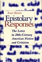 Epistolary responses : the letter in 20th-century American fiction and criticism