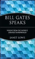 Bill Gates speaks : insight from the world's greatest entrepreneur