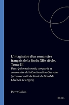 L'imaginaire d'un romancier français de la fin du XIIe siècle : description raisonnée, comparée et commentée de la Continuation-Gauvain : première suite du Conte du Graal de Chrétien de Troyes.