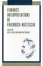 Feminist interpretations of Friedrich Nietzsche