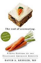 The end of overeating : taking control of the insatiable American appetite