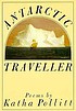 Antarctic traveller : poems 著者：  Katha Pollitt 