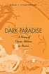Dark paradise : opiate addiction in America before... by  David T Courtwright 