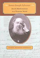 James Joseph Sylvester : Jewish mathematician in a Victorian world