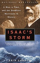 Isaac's storm : a man, a time, and the deadliest hurricane in history